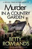 Murder in a Country Garden (Crimă într-o grădină de țară): Un roman englezesc polițist cu crimă, care creează dependență - Murder in a Country Garden: A completely addictive English cozy murder mystery