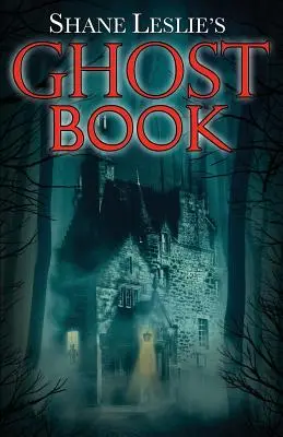 Cartea fantomă a lui Shane Leslie - Shane Leslie's Ghost Book