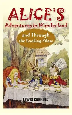 Aventurile lui Alice în Țara Minunilor și Through the Looking-Glass - Alice's Adventures in Wonderland and Through the Looking-Glass