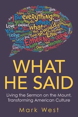 What He Said: Trăirea predicii de pe munte, transformarea culturii americane - What He Said: Living the Sermon on the Mount, Transforming American Culture