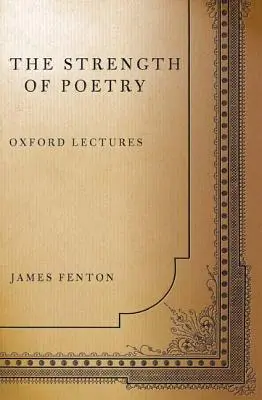 The Strength of Poetry (Forța poeziei): Oxford Lectures - The Strength of Poetry: Oxford Lectures