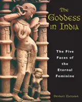 Zeița în India: Cele cinci fețe ale femininului etern - The Goddess in India: The Five Faces of the Eternal Feminine