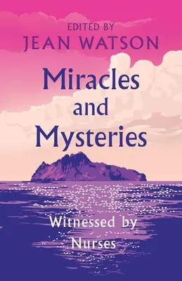 Miracole și mistere: Mărturii ale asistentelor medicale (Witnessed by Nurses) - Miracles and Mysteries: Witnessed by Nurses