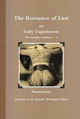 Romanul poftei, sau Experiențe timpurii: Volumele 1-4 complete - The Romance of Lust, or Early Experiences: The Complete Volumes 1-4