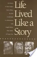Viața trăită ca o poveste: Poveștile de viață a trei bătrâni nativi din Yukon - Life Lived Like a Story: Life Stories of Three Yukon Native Elders