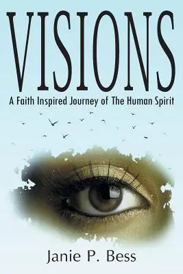 Visions: O călătorie inspirată de credință a spiritului uman - Visions: A Faith Inspired Journey of the Human Spirit
