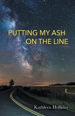 Punându-mi cenușa la bătaie - Putting My Ash on the Line