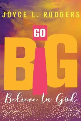 Go Big: Crede în Dumnezeu - Go Big: Believe In God