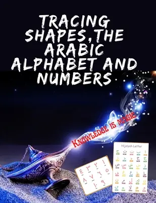 Tracing Shapes, The Arabic Alphabet and Numbers.carte educațională uimitoare, Contains Shapes the Arabic Alphabet and Numbers for Your Kids to Trace. - Tracing Shapes, The Arabic Alphabet and Numbers.Stunning educational book, Contains Shapes the Arabic Alphabet and Numbers for Your Kids to Trace.
