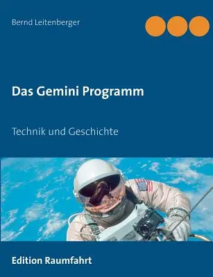 Das Gemini Programm: Tehnică și istorie - Das Gemini Programm: Technik und Geschichte