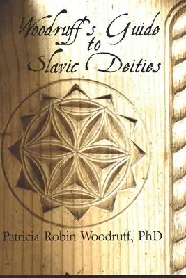 Ghidul lui Woodruff pentru zeitățile slave - Woodruff's Guide to Slavic Deities