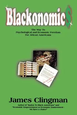 Blackonomics: Calea către libertatea psihologică și economică pentru afro-americani - Blackonomics: The Way to Psychological and Economic Freedom for African Americans