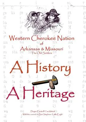 Națiunea Cherokee de Vest din Arkansas și Missouri - O istorie - Un patrimoniu - Western Cherokee Nation of Arkansas and Missouri - A History - A Heritage