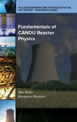 Fundamente de fizică a reactoarelor CANDU - Fundamentals of CANDU Reactor Physics