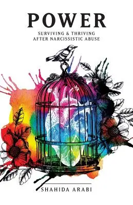Power: Surviving and Thriving After Narcissistic Abuse (Putere: Supraviețuire și prosperitate după abuzul narcisist): O colecție de eseuri despre narcisismul malign și recuperarea de la emot - Power: Surviving and Thriving After Narcissistic Abuse: A Collection of Essays on Malignant Narcissism and Recovery from Emot