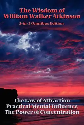 Înțelepciunea lui William Walker Atkinson - The Wisdom of William Walker Atkinson
