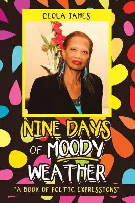 Nouă zile de vreme mohorâtă: O carte de expresii poetice - Nine Days of Moody Weather: A Book of Poetic Expressions