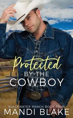 Protejat de Cowboy: Un roman creștin contemporan - Protected by the Cowboy: A Contemporary Christian Romance