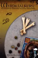 Wyrdwalkers: Tehnici de șamanism din tradițiile nordice - Wyrdwalkers: Techniques of Northern-Tradition Shamanism