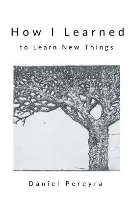 Cum am învățat să învăț lucruri noi - How I Learned to Learn New Things