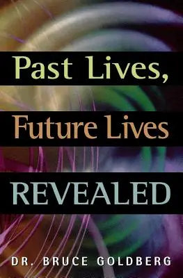 Vieți trecute, vieți viitoare dezvăluite - Past Lives, Future Lives Revealed