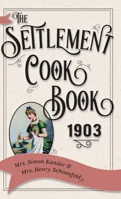 Cartea de bucate a așezării 1903 - The Settlement Cook Book 1903