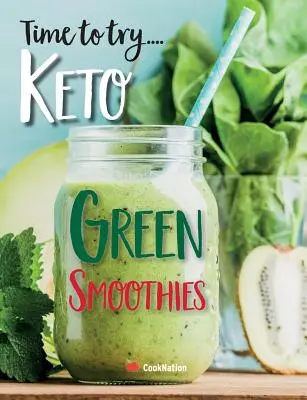 E timpul să încerci... Smoothie-uri verzi Keto: Smoothie-uri Keto delicioase pentru pierderea în greutate, detoxifiere și curățare - Time to try... Keto Green Smoothies: Delicious Keto smoothies for weight loss, detox & cleanse