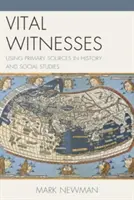 Martori vitali: Utilizarea surselor primare în istorie și studii sociale - Vital Witnesses: Using Primary Sources in History and Social Studies
