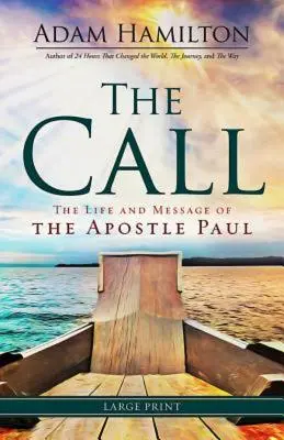 Chemarea: Viața și mesajul apostolului Pavel: The Life and Message of the Apostle Paul - The Call: The Life and Message of the Apostle Paul