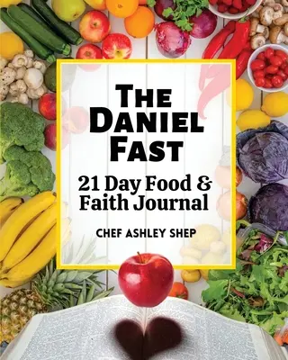 Postul lui Daniel: Jurnal de 21 de zile despre hrană și credință - The Daniel Fast: 21 Day Food and Faith Journal