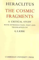 Heraclitus: Fragmentele cosmice (Heraclit (din Efes )) - Heraclitus: The Cosmic Fragments (Heraclitus (of Ephesus ))
