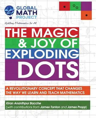 Magia și bucuria punctelor explozive: Un concept revoluționar care schimbă modul în care învățăm și predăm matematica - The Magic & Joy of Exploding Dots: A Revolutionary Concept That Changes the Way We Learn and Teach Mathematics