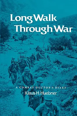 Lungul drum prin război: jurnalul unui medic de luptă - Long Walk Through War: A Combat Doctor's Diary
