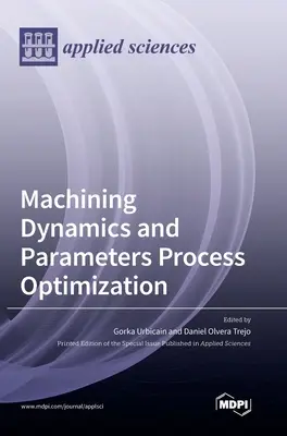 Dinamica prelucrării mecanice și optimizarea procesului parametrilor - Machining Dynamics and Parameters Process Optimization