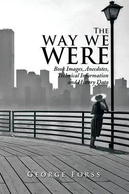 The Way We Were: Imagini de carte, anecdote, informații tehnice și date istorice - The Way We Were: Book Images, Anecdotes, Technical Information, and History Data