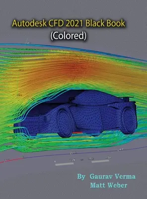 Autodesk CFD 2021 Carte neagră (colorată) - Autodesk CFD 2021 Black Book (Colored)
