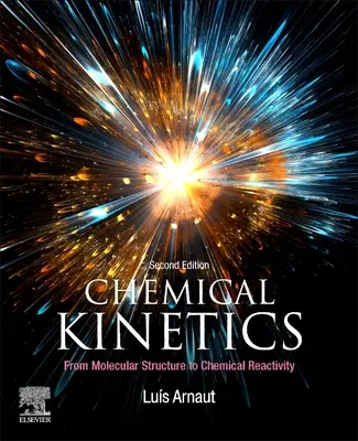 Cinetica chimică: De la structura moleculară la reactivitatea chimică - Chemical Kinetics: From Molecular Structure to Chemical Reactivity