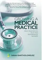 Growing a Medical Practice: De la frustrare la o afacere de înaltă performanță - Growing a Medical Practice: From frustration to a high performance business