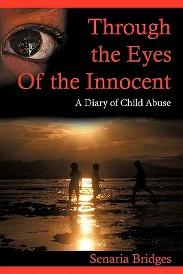 Prin ochii inocenților: Un jurnal al abuzurilor asupra copiilor - Through the Eyes of the Innocent: A Diary of Child Abuse