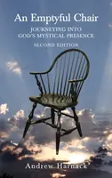 Un scaun gol: Călătorind în prezența mistică a lui Dumnezeu - An Emptyful Chair: Journeying into God's Mystical Presence