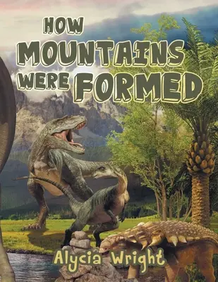 Cum s-au format munții - How Mountains Were Formed