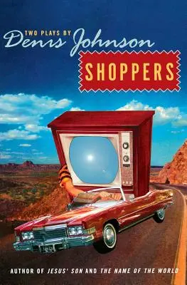 Shoppers: Două piese de teatru de Denis Johnson - Shoppers: Two Plays by Denis Johnson