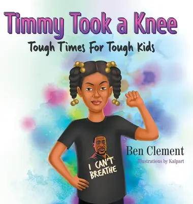 Timmy a luat un genunchi: Timpuri grele pentru copii grei - Timmy Took a Knee: Tough Times for Tough Kids