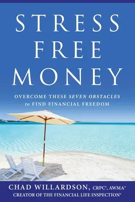 Bani fără stres: Depășiți aceste șapte obstacole pentru a găsi libertatea financiară - Stress-Free Money: Overcome These Seven Obstacles to Find Financial Freedom