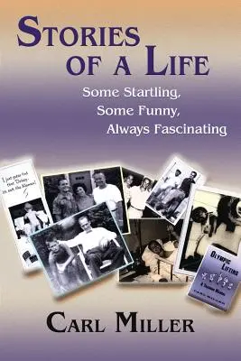 Poveștile unei vieți: Unele surprinzătoare, unele amuzante, întotdeauna fascinante - Stories of a Life: Some Startling, Some Funny, Always Fascinating