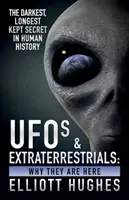 OZN-uri și extratereștrii: De ce sunt aici - Cel mai întunecat și mai îndelung păstrat secret din istoria omenirii - UFOs & Extraterrestrials: Why They Are Here - The Darkest, Longest Kept Secret in Human History