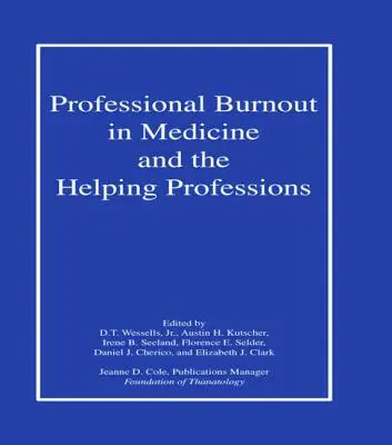 Professional Burnout in Medicine and the Helping Professions (Epuizarea profesională în medicină și în profesiile ajutătoare) - Professional Burnout in Medicine and the Helping Professions
