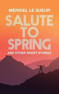 Salut pentru primăvară: Și alte povestiri scurte - Salute to Spring: And Other Short Stories