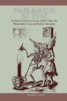 Patriarhii timpului: Dualismul în Saturn-Cronus, Părintele Timp, Zeul Ceasornicar și Moș Crăciun - Patriarchs of Time: Dualism in Saturn-Cronus, Father Time, the Watchmaker God, and Father Christmas
