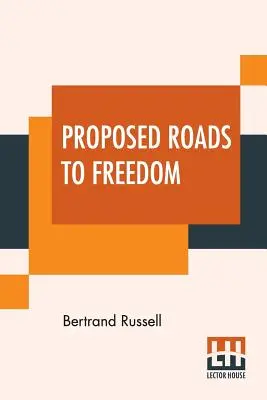 Drumuri propuse spre libertate: Socialism, Anarhism și Sindicalism - Proposed Roads To Freedom: Socialism, Anarchism And Syndicalism